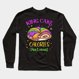 King Cake Calories Dont Count Mardi Gras Carnival Long Sleeve T-Shirt